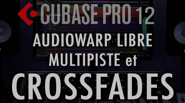 VIGNETTE-Cubase-12-AUDIOWARP-et-CROSSFADES